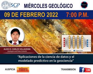 9 DE FEBRERO 2022 – 7:00 pm | “APLICACIONES DE LA CIENCIA DE DATOS Y EL MODELADO PREDICTIVO EN LA GEOCIENCIA”