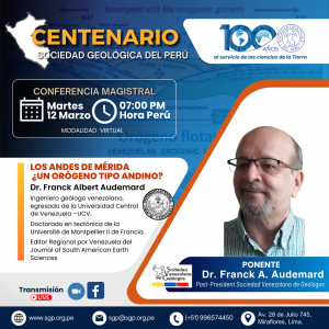 Conferencia Magistral, 12 de marzo 2024 7:00 PM | “Los Andes de Mérida ¿Un orógeno tipo andino?”.