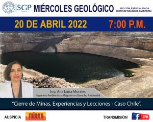 Miércoles Geológico, 20 de abril de 2022 7:00 PM |  “”Cierre de Minas, Experiencias y Lecciones – Caso Chile”.