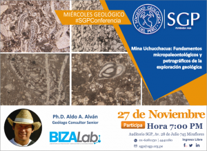 27 NOVIEMBRE | MINA UCHUCCHACUA: FUNDAMENTOS MICROPALEONTOLÓGICOS Y PETROGRÁFICOS DE LA EXPLORACIÓN GEOLÓGICA