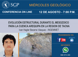 12 AGOSTO  – 7:00 pm | EVOLUCIÓN ESTRUCTURAL DURANTE EL MESOZOICO  PARA LA CUENCA AREQUIPA EN LA REGIÓN DE TACNA