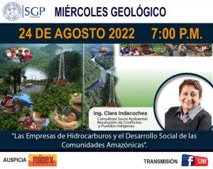 Miércoles Geológico, 24 de agosto de 2022 7:00 PM |Las Empresas de Hidrocarburos y el Desarrollo Social de las Comunidades Amazónicas.
