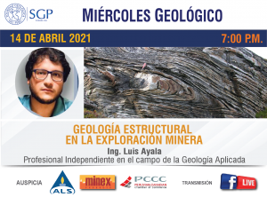 14 ABRIL 2021 – 7:00 pm | GEOLOGÍA ESTRUCTURAL EN LA EXPLORACIÓN MINERA